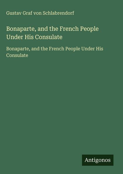 Produktbild: Bonaparte, and the French People Under His Consulate