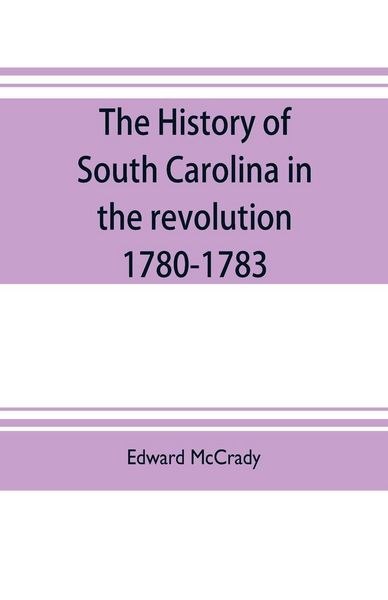 Produktbild: The history of South Carolina in the revolution, 1780-1783