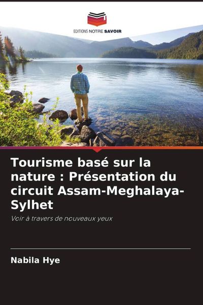 Produktbild: Tourisme bas&eacute; sur la nature : Pr&eacute;sentation du circuit Assam-Meghalaya-Sylhet