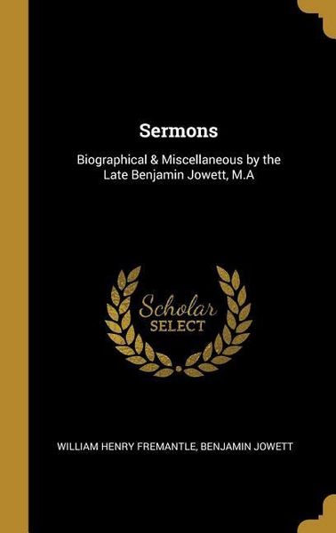 Produktbild: Sermons: Biographical & Miscellaneous by the Late Benjamin Jowett, M.A