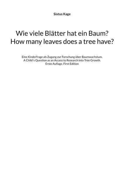 Wie viele Blätter hat ein Baum? How many leaves does a tree have?, Taschenbuch von Sixtus Kage, BoD – Books on Demand, 9783769326437