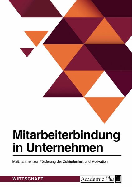 Produktbild: Mitarbeiterbindung in Unternehmen. Ma&szlig;nahmen zur F&ouml;rderung der Zufriedenheit und Motivation