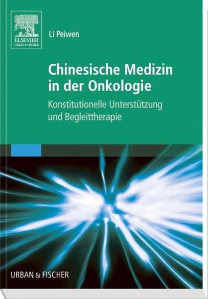 Chinesische Medizin in der Onkologie, Taschenbuch von Li Peiwen, Urban & Fischer in Elsevier, 9783437313165