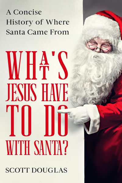 Produktbild: What's Jesus Have to Do With Santa? A Concise History of where Santa Came From