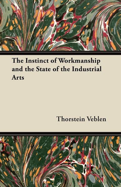 Produktbild: The Instinct of Workmanship and the State of the Industrial Arts