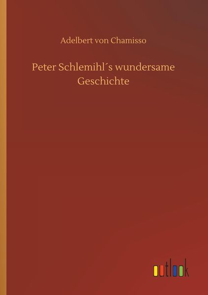 Peter Schlemihl ́s wundersame Geschichte, Taschenbuch von Adelbert Chamisso, Outlook, 9783734033568