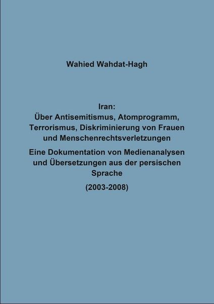 Produktbild: Iran: &Uuml;ber Antisemitismus, Atomprogramm, Terrorismus, Diskriminierung von Frauen und Menschenrechtsverletzungen