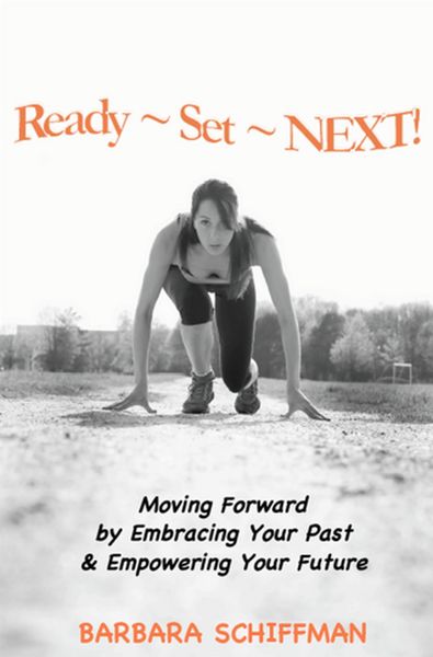 Produktbild: READY ~ SET ~ NEXT: Moving Forward by Embracing Your Past & Empowering Your Future