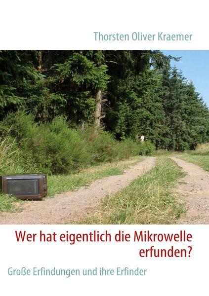 Produktbild: Wer hat eigentlich die Mikrowelle erfunden?