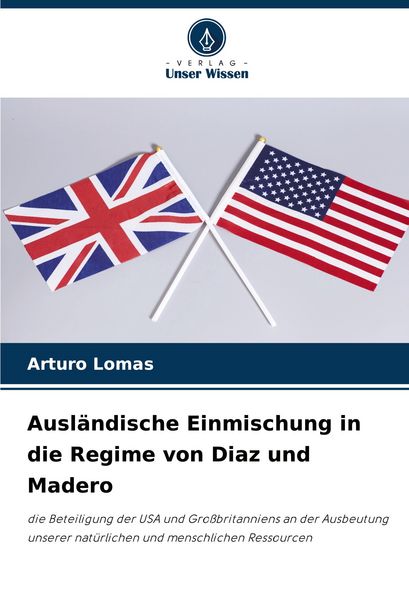 Produktbild: Ausl&auml;ndische Einmischung in die Regime von Diaz und Madero