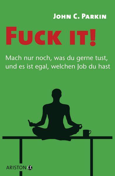 Produktbild: Fuck it! - Mach nur noch, was du gerne tust, und es ist egal, welchen Job du hast -