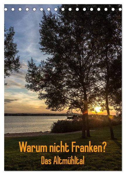 Produktbild: Warum nicht Franken? Das Altm&uuml;hltal (Tischkalender 2026 DIN A5 hoch), CALVENDO Monatskalender