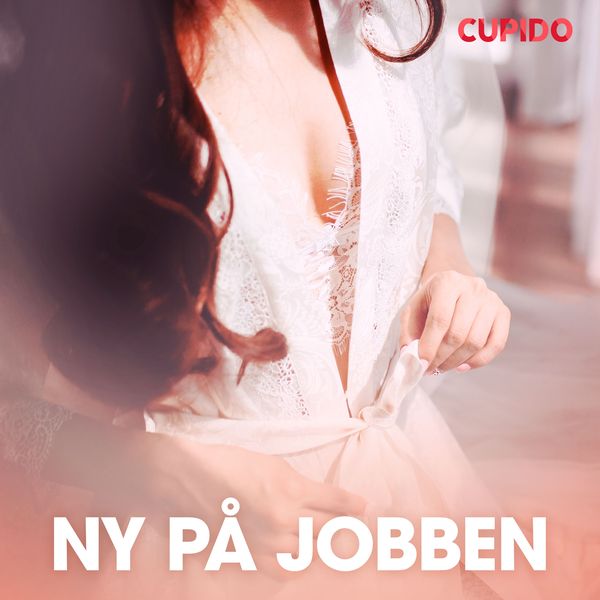 Ny På Jobben – Erotiske Noveller Von Cupido Hörbuch Download