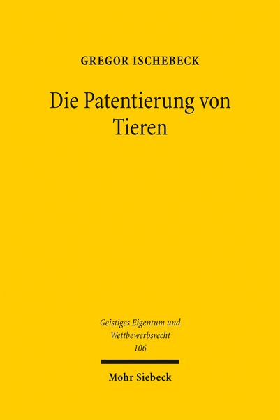 Die Patentierung von Tieren, Taschenbuch von Gregor Ischebeck, Mohr Siebeck, 9783161538421