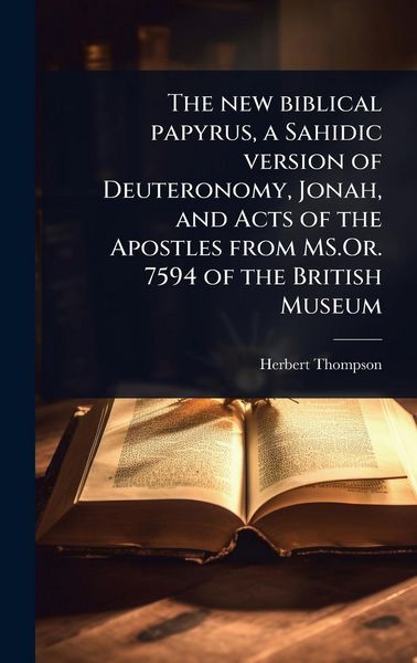 Produktbild: The new biblical papyrus, a Sahidic version of Deuteronomy, Jonah, and Acts of the Apostles from MS.Or. 7594 of the British Museum