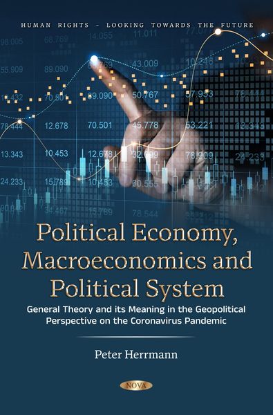Produktbild: Political Economy, Macroeconomics and Political System: General Theory and its Meaning in the Geopolitical Perspective on the Coronavirus Pandemic