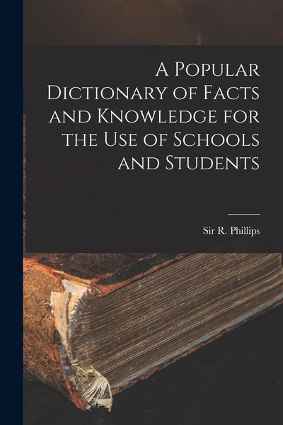 Produktbild: A Popular Dictionary of Facts and Knowledge for the Use of Schools and Students