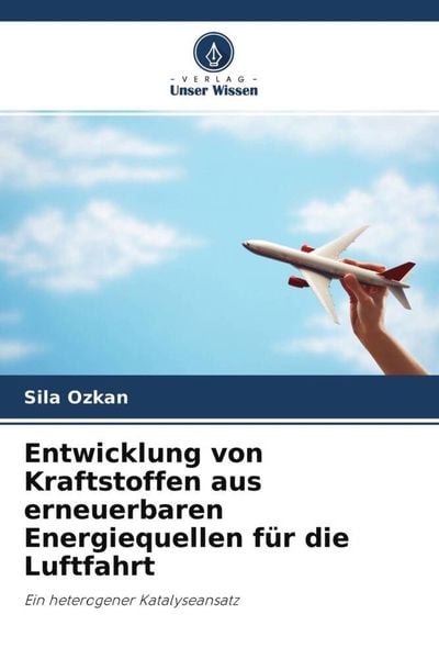 Entwicklung von Kraftstoffen aus erneuerbaren Energiequellen für die Luftfahrt, Taschenbuch von Sila Ozkan , Joao Gomes , Jaime Puna, Verlag Unser