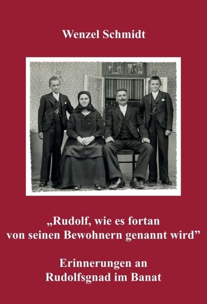 Produktbild: &bdquo;Rudolf, wie es fortan von seinen Bewohnern genannt wird&rdquo; - Erinnerungen an Rudolfsgnad im Banat