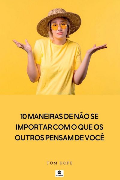 Produktbild: 10 Maneiras De N o Se Importar Com O Que Os Outros Pensam D