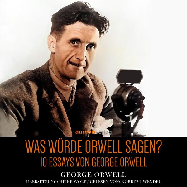 Produktbild: Was w&uuml;rde Orwell sagen?