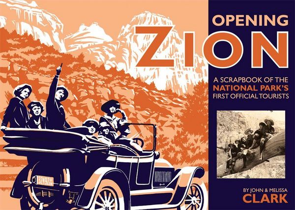 Produktbild: Opening Zion: A Scrapbook of the National Park's First Official Tourists