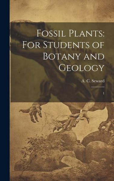 Produktbild: Fossil Plants: For Students of Botany and Geology: 1