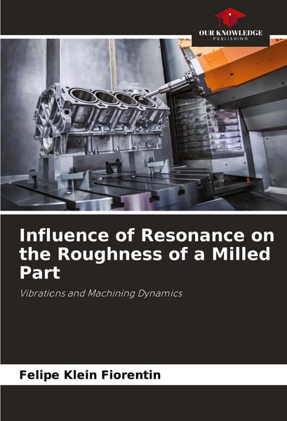 Produktbild: Influence of Resonance on the Roughness of a Milled Part