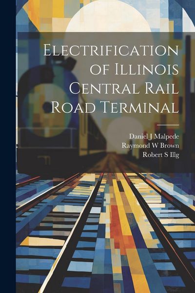 Produktbild: Electrification of Illinois Central Rail Road Terminal