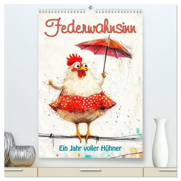 Produktbild: Federwahnsinn - Ein Jahr voller H&uuml;hner (hochwertiger Premium Wandkalender 2026 DIN A2 hoch), Kunstdruck in Hochglanz