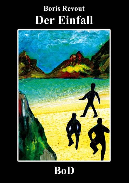 Der Einfall, Taschenbuch von Boris Revout, BoD – Books on Demand, 9783837063028