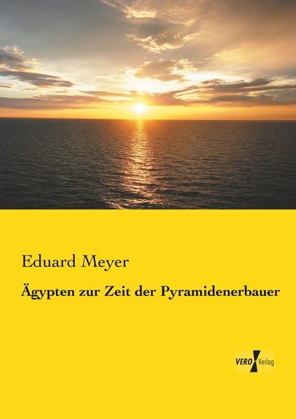 Ägypten zur Zeit der Pyramidenerbauer, Taschenbuch von Eduard Meyer, Vero Verlag, 9783737206297