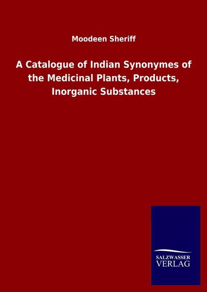 Produktbild: A Catalogue of Indian Synonymes of the Medicinal Plants, Products, Inorganic Substances