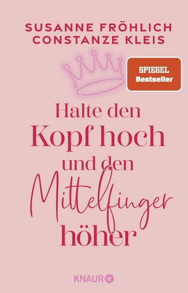 Halte den Kopf hoch und den Mittelfinger höher, Taschenbuch von Susanne Fröhlich,Constanze Kleis, Knaur, 978-3-426-28625-8