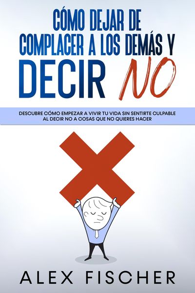 Produktbild: C&oacute;mo Dejar de Complacer a los Dem&aacute;s y Decir No