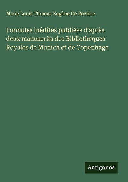 Produktbild: Formules in&eacute;dites publi&eacute;es d'apr&egrave;s deux manuscrits des Biblioth&egrave;ques Royales de Munich et de Copenhage