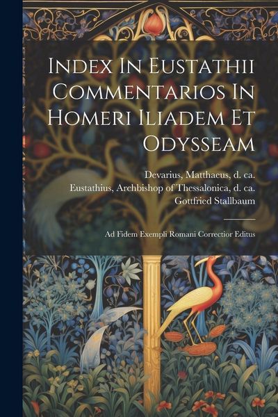 Produktbild: Index In Eustathii Commentarios In Homeri Iliadem Et Odysseam; Ad Fidem Exempli Romani Correctior Editus