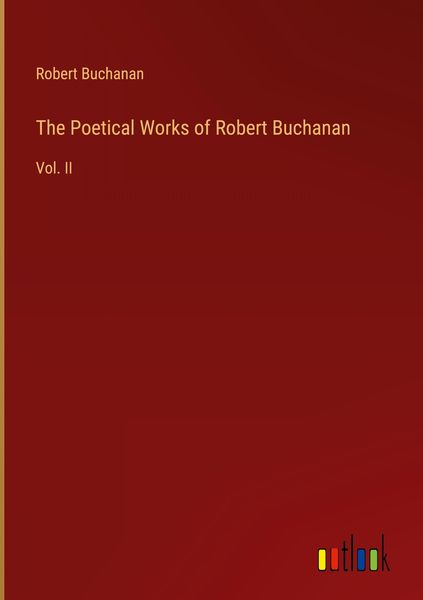 Produktbild: The Poetical Works of Robert Buchanan