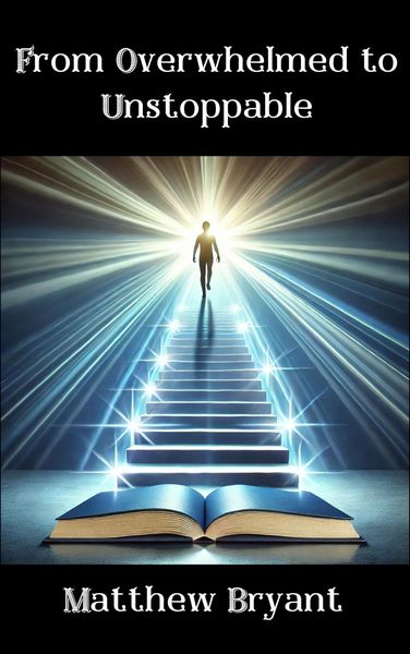 Produktbild: From Overwhelmed to Unstoppable: Mastering the Habits, Mindset, and Actions for Lasting Success