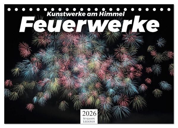 Produktbild: Feuerwerke - Kunstwerke am Himmel (Tischkalender 2026 DIN A5 quer), CALVENDO Monatskalender