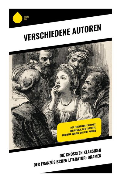 Produktbild: Die gr&ouml;&szlig;ten Klassiker der franz&ouml;sischen Literatur: Dramen