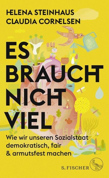 Es braucht nicht viel, Gebundene Ausgabe von Helena Steinhaus,Claudia Cornelsen, S. Fischer Verlag, 978-3-10-397557-4