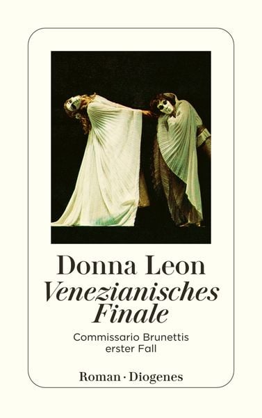 Venezianisches Finale / Commissario Brunetti Band 1, Taschenbuch von Donna Leon, Diogenes Verlag AG