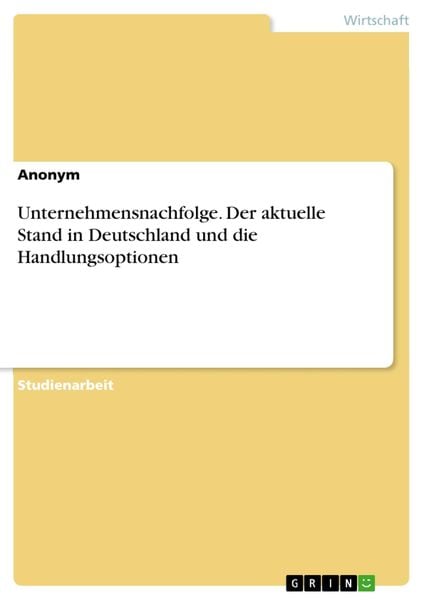 Produktbild: Unternehmensnachfolge. Der aktuelle Stand in Deutschland und die Handlungsoptionen