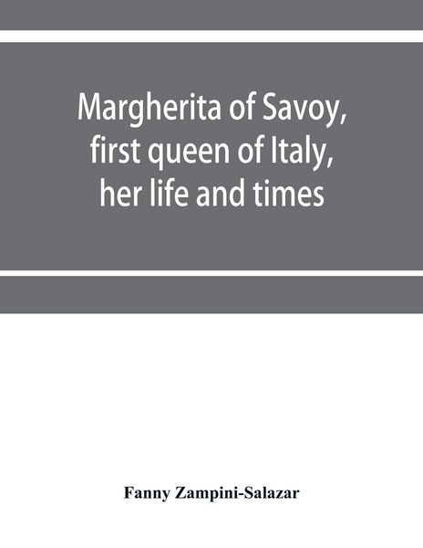 Produktbild: Margherita of Savoy, first queen of Italy, her life and times