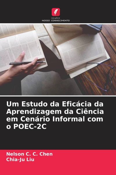 Produktbild: Um Estudo da Efic&aacute;cia da Aprendizagem da Ci&ecirc;ncia em Cen&aacute;rio Informal com o POEC-2C