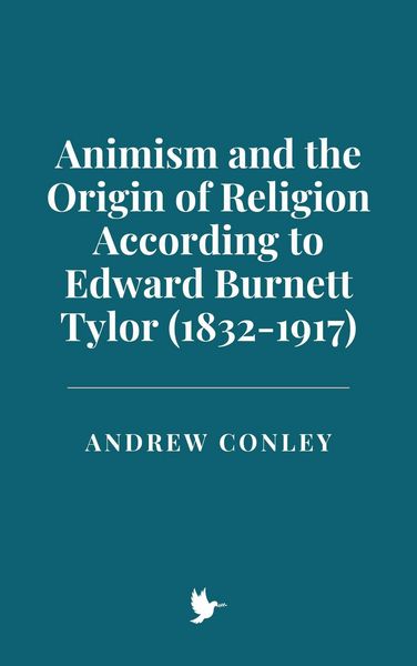 Produktbild: Animism and the Origin of Religion According to Edward Burnett Tylor (1832-1917)