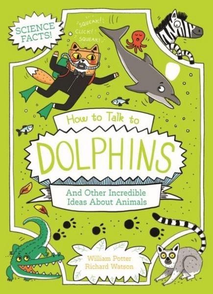 Produktbild: How to Talk to Dolphins and Other Incredible Ideas About Animals