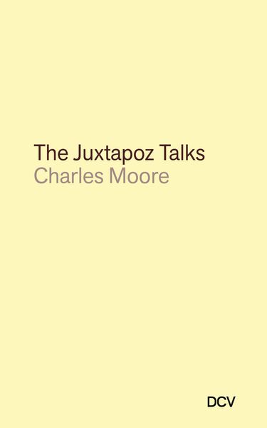 Produktbild: Charles Moore: The Juxtapoz Talks