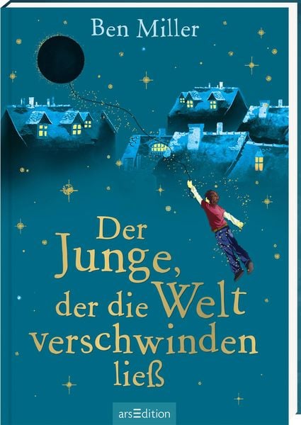 Der Junge, der die Welt verschwinden ließ, Gebundene Ausgabe von Ben Miller, arsedition, 9783845850474